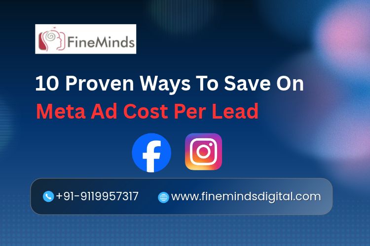 10 Proven Ways To Save On Meta Ad Cost Per Lead